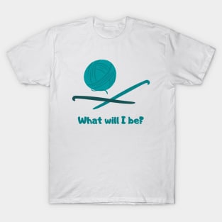 Yarn design - What will I be T-Shirt